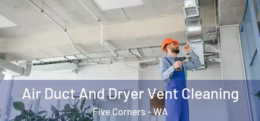  Air Duct And Dryer Vent Cleaning Five Corners - WA