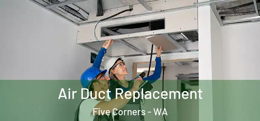  Air Duct Replacement Five Corners - WA