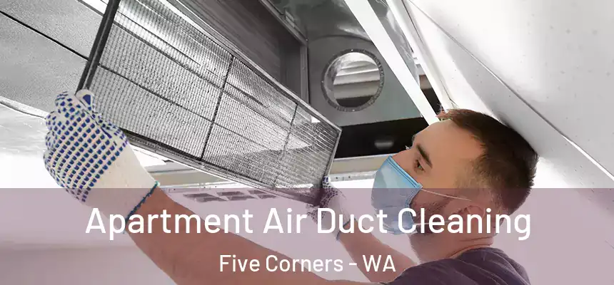  Apartment Air Duct Cleaning Five Corners - WA