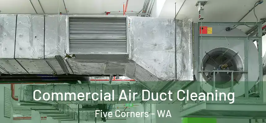  Commercial Air Duct Cleaning Five Corners - WA