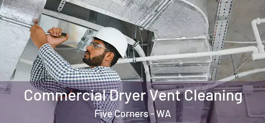  Commercial Dryer Vent Cleaning Five Corners - WA