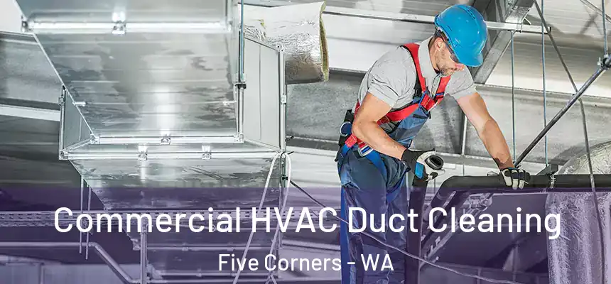  Commercial HVAC Duct Cleaning Five Corners - WA