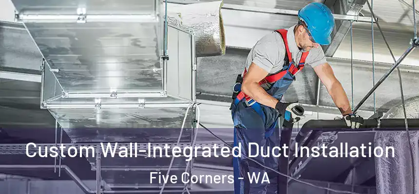  Custom Wall-Integrated Duct Installation Five Corners - WA