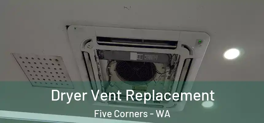  Dryer Vent Replacement Five Corners - WA