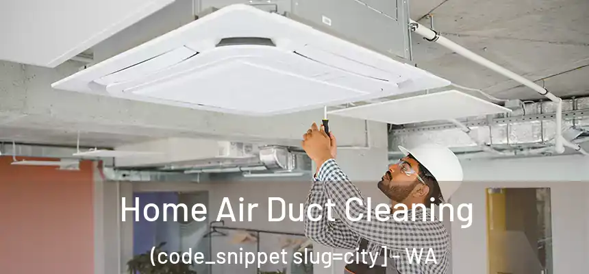  Home Air Duct Cleaning (code_snippet slug=city] - WA