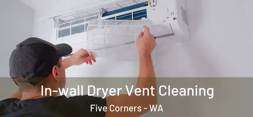  In-wall Dryer Vent Cleaning Five Corners - WA