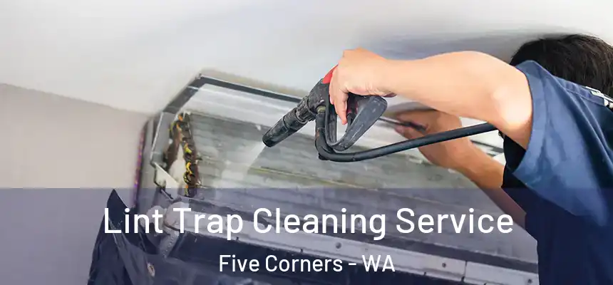  Lint Trap Cleaning Service Five Corners - WA
