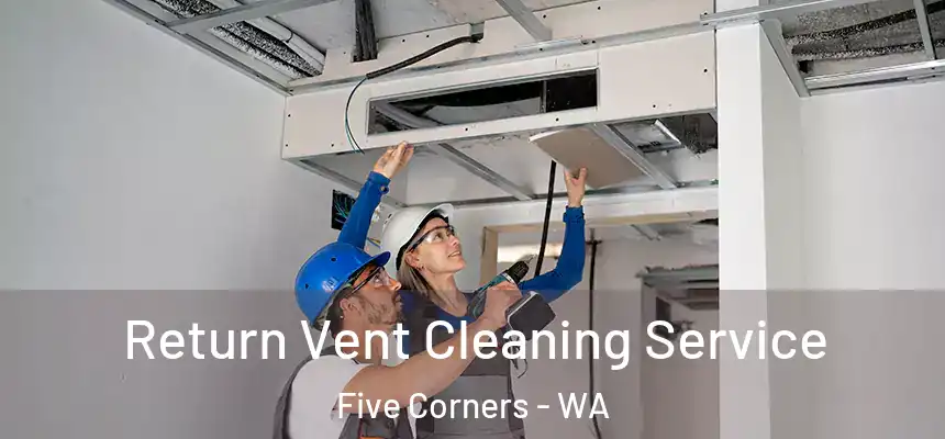 Return Vent Cleaning Service Five Corners - WA