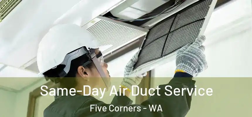  Same-Day Air Duct Service Five Corners - WA