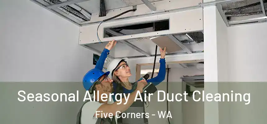  Seasonal Allergy Air Duct Cleaning Five Corners - WA