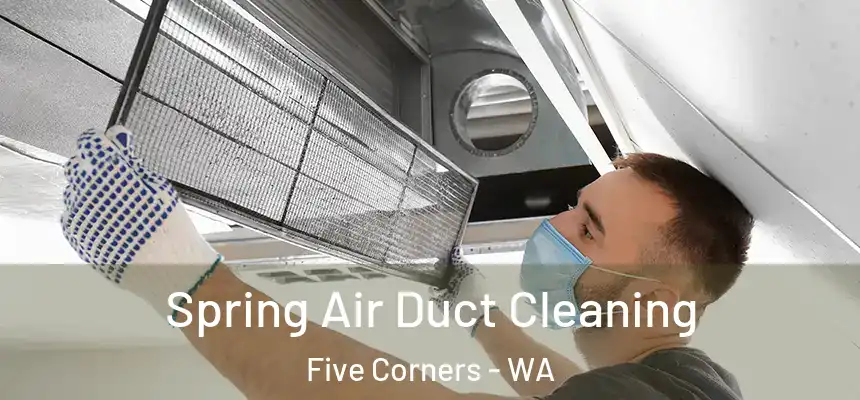  Spring Air Duct Cleaning Five Corners - WA